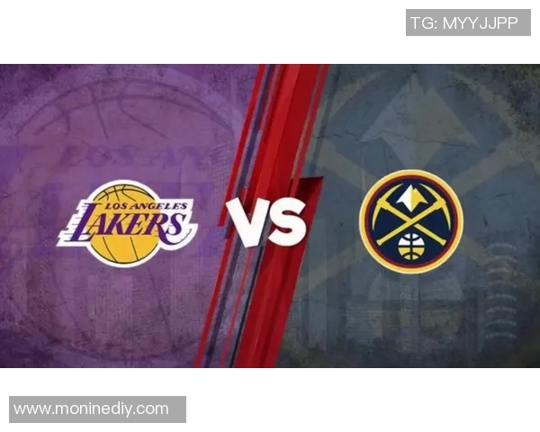 湖人对阵掘金精彩赛事在线直播全程回顾与分析